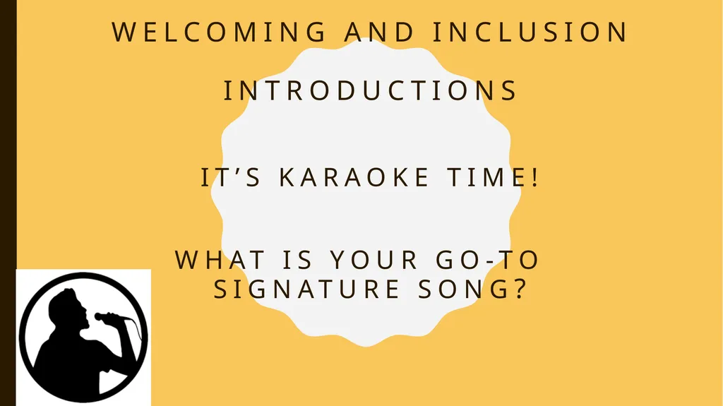 Welcoming and Inclusion Introductions It’s Karaoke - slide 1 of 14