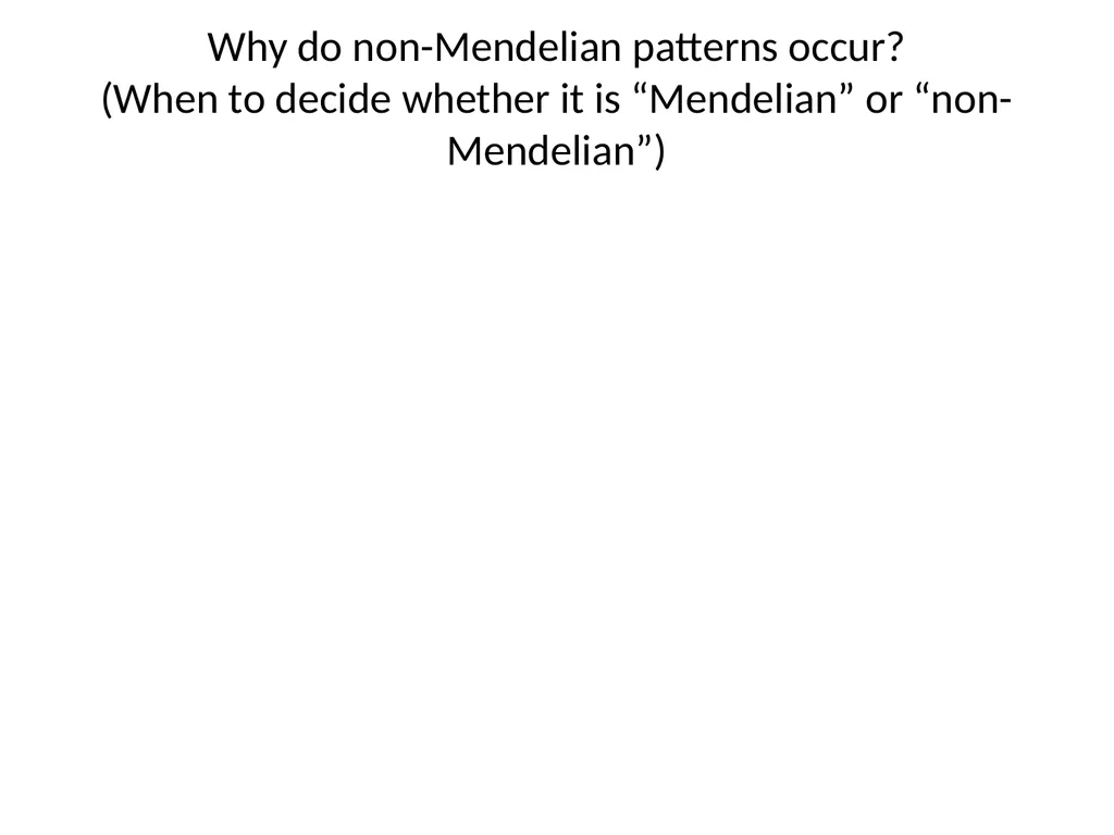 Why do non-Mendelian patterns occur? (When to - slide 1 of 13