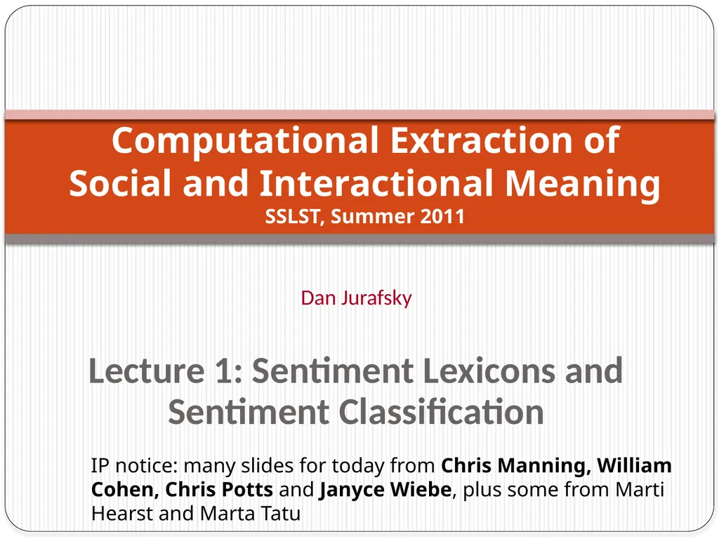 Dan Jurafsky Lecture 1: Sentiment Lexicons and - slide 1 of 74