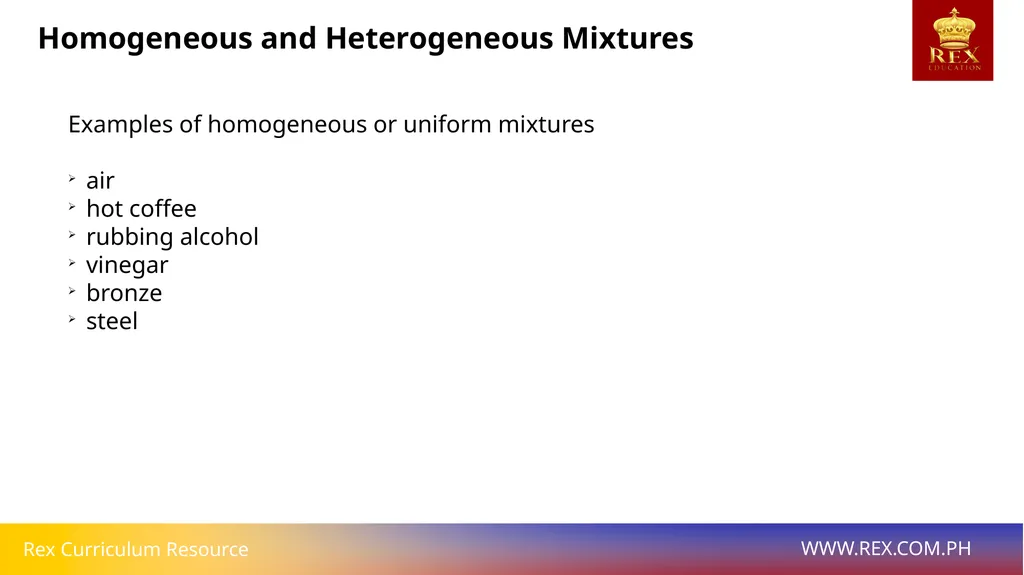 Homogeneous and Heterogeneous Mixtures Homogeneous - slide 7 of 12