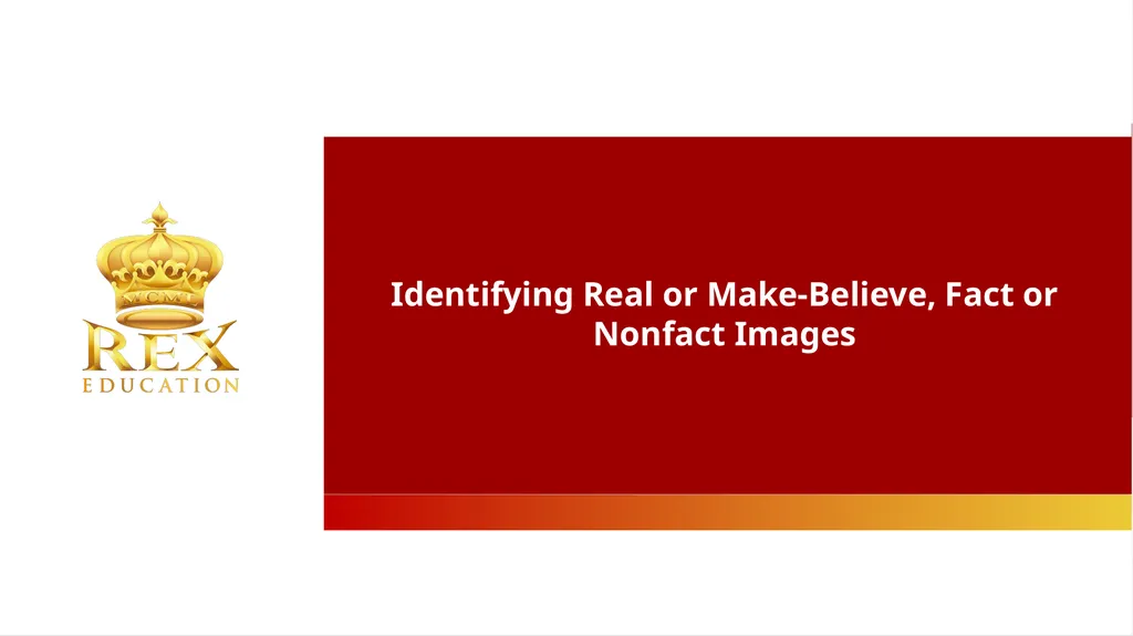 Identifying Real or Make-Believe, Fact or Nonfact - slide 1 of 10
