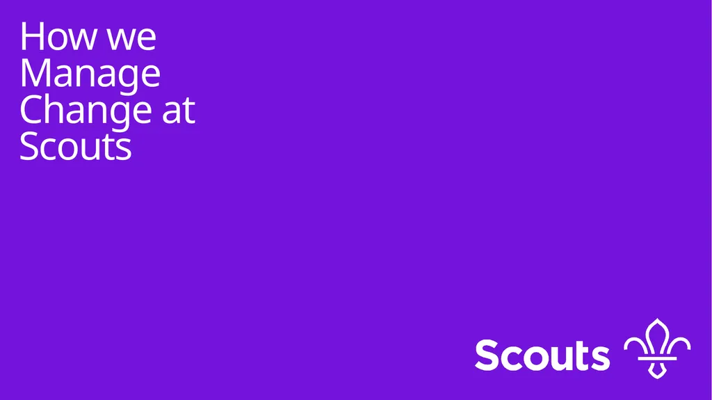 How we Manage Change at Scouts Our Change - slide 1 of 10