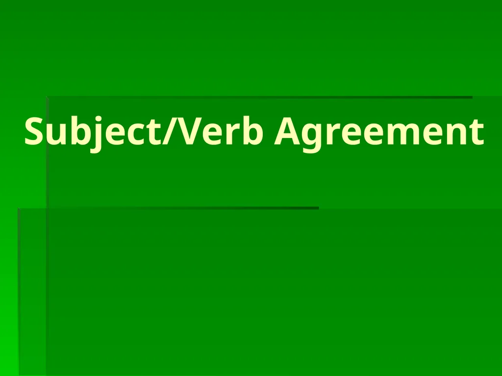 Subject/Verb Agreement A singular subject needs a - slide 1 of 73