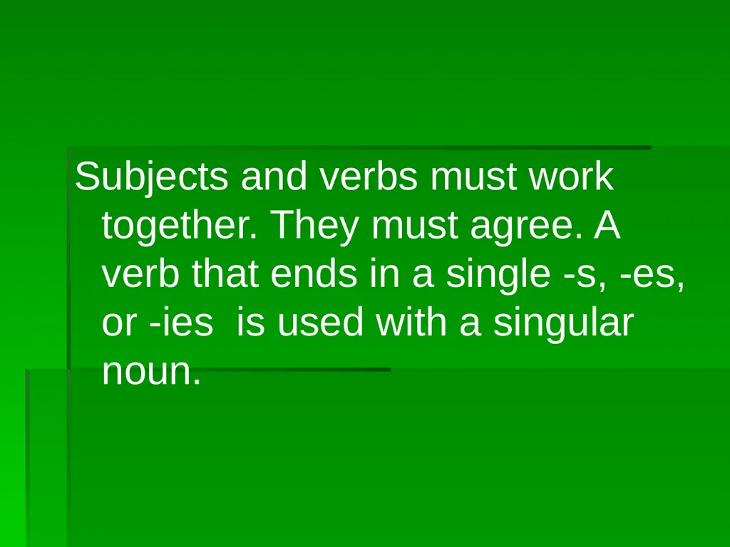 Subject/Verb Agreement A singular subject needs a - slide 3 of 73