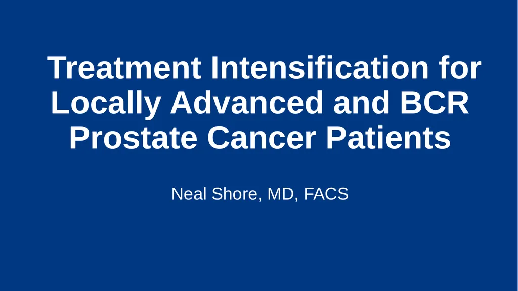 Treatment Intensification for Locally Advanced and - slide 1 of 48