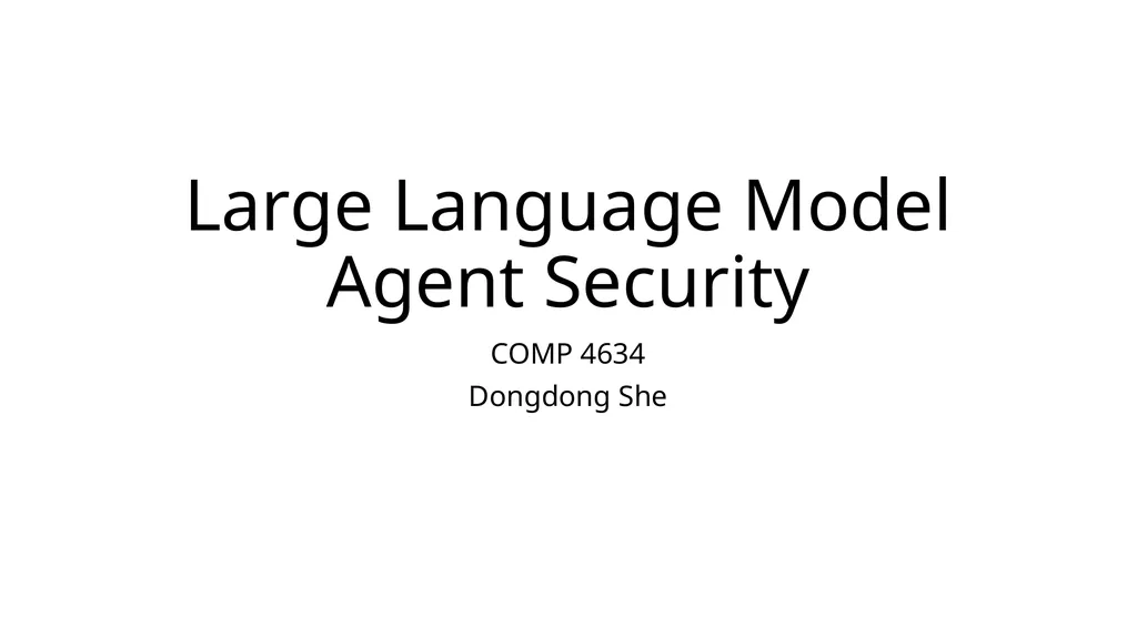 Large Language Model Agent Security COMP 4634 - slide 1 of 44