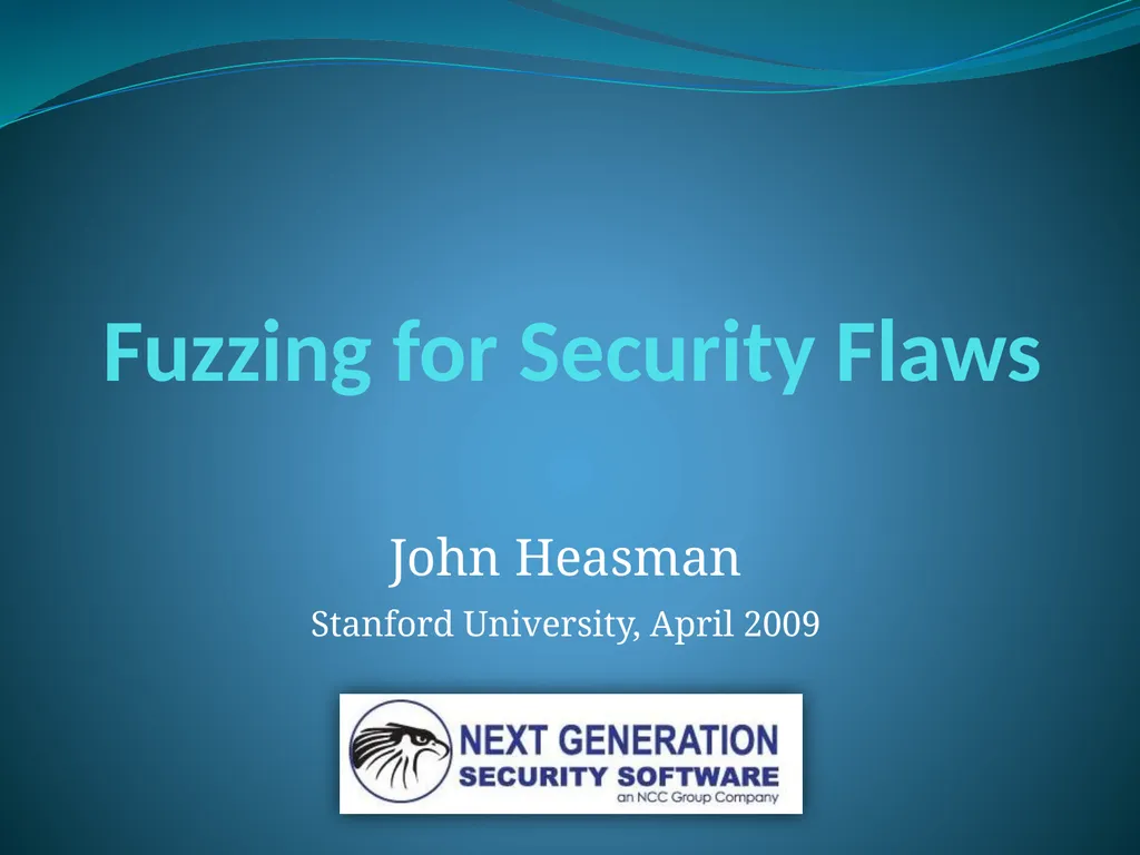Fuzzing for Security Flaws John Heasman Stanford - slide 1 of 40