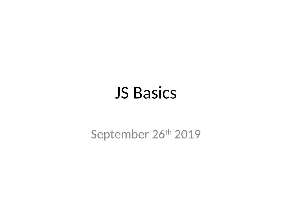 JS Basics September 26th 2019 What is it? The - slide 1 of 23