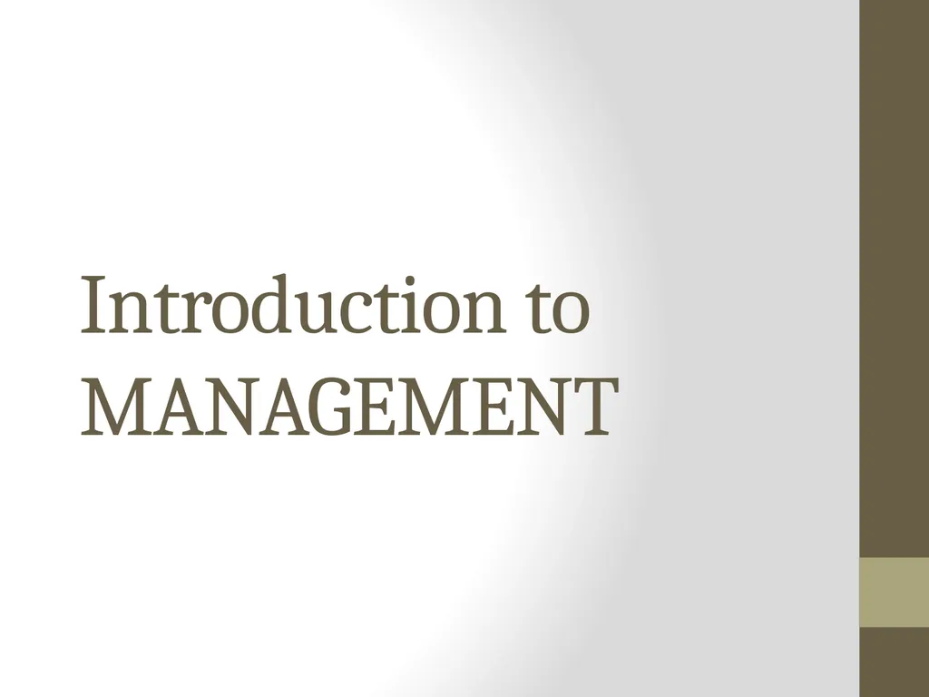 Introduction to MANAGEMENT INTRODUCTION Management - slide 1 of 57