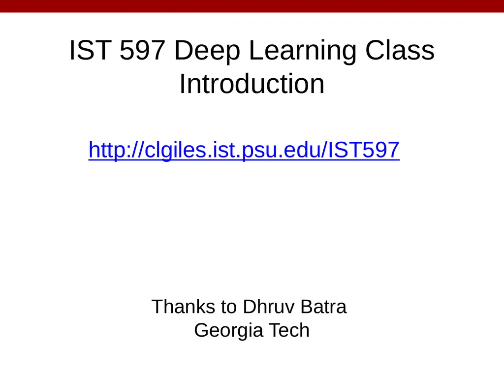 IST 597 Deep Learning Class Introduction Thanks to - slide 1 of 32