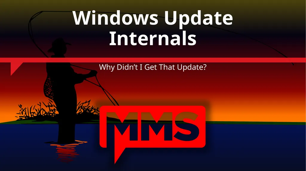 Windows Update Internals Why Didn’t I Get That - slide 1 of 51