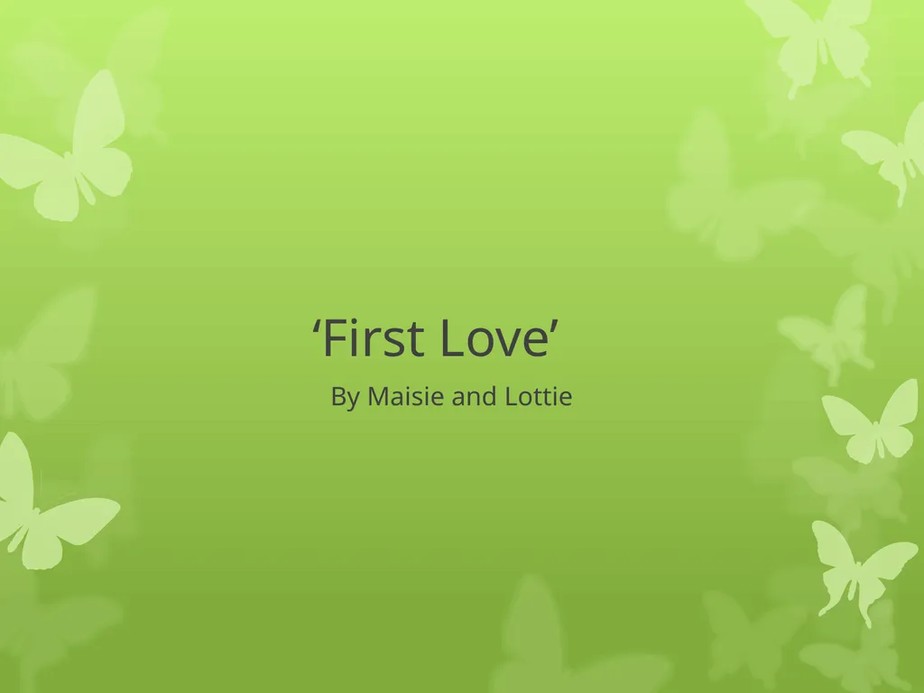 ‘First Love’ By Maisie and Lottie Context “Poetry, - slide 1 of 6