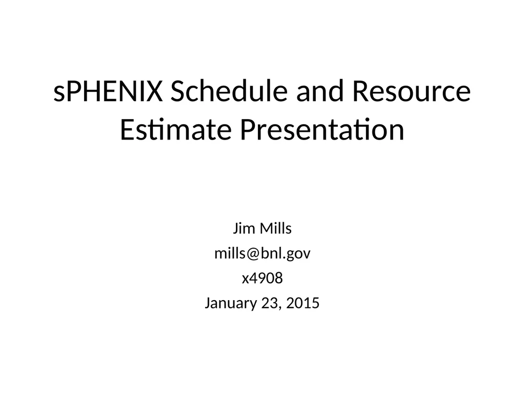 sPHENIX Schedule and Resource Estimate - slide 1 of 32