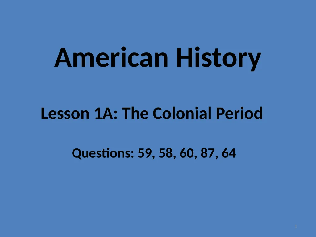 American History 1 Lesson 1A: The Colonial Period - slide 1 of 20