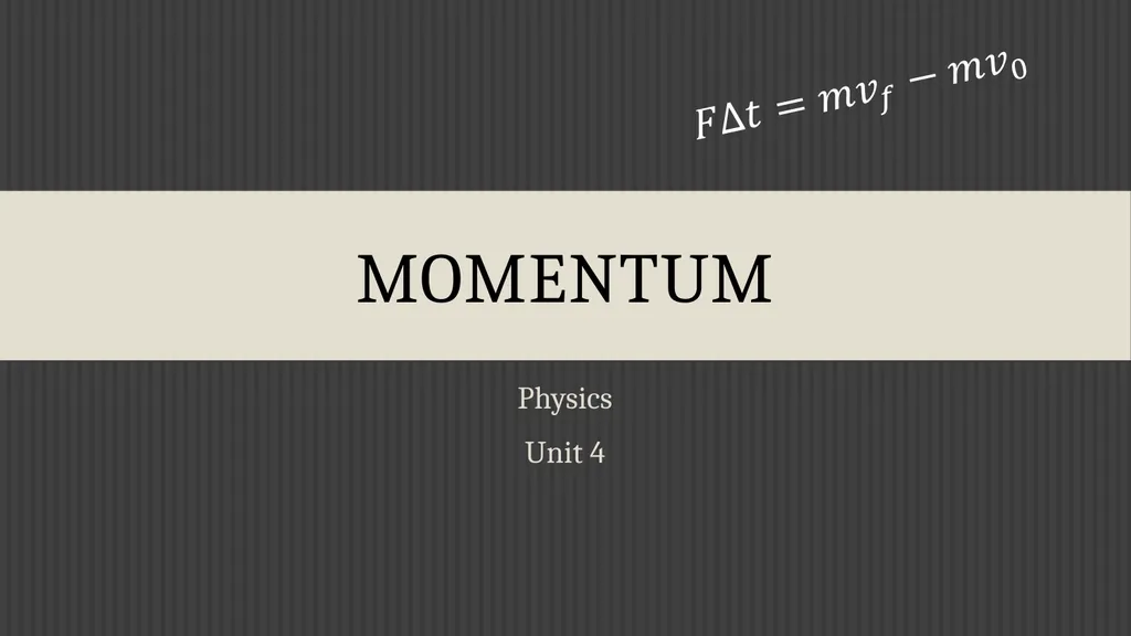 Momentum Physics Unit 4 Credits Slides created by - slide 1 of 39