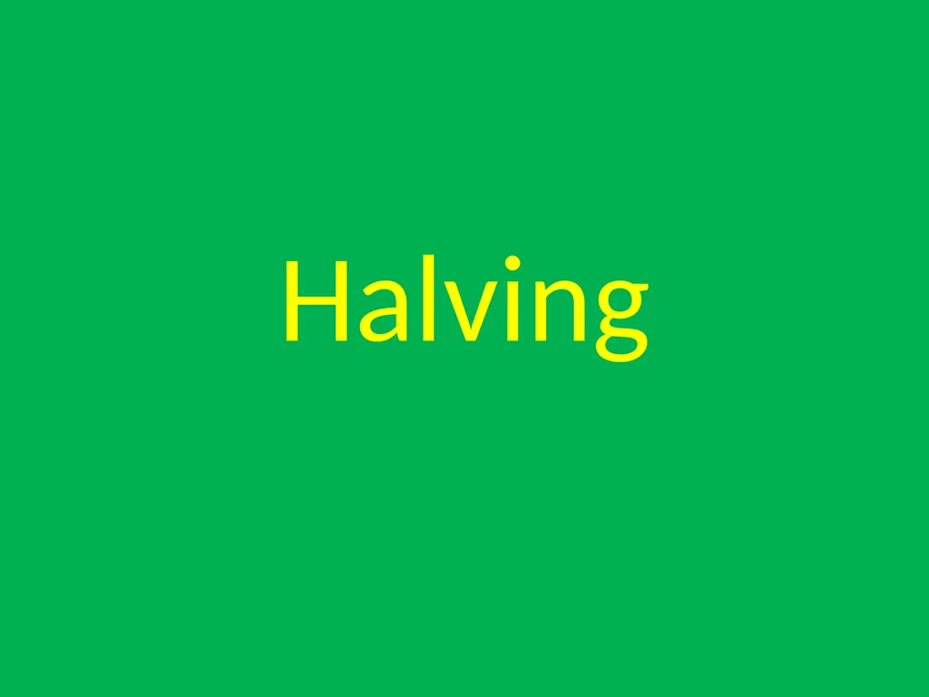 Halving When we halve something we cut it or - slide 1 of 10