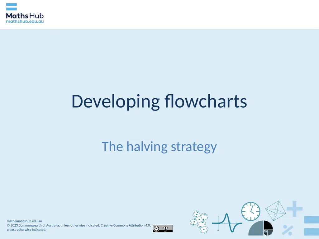 Developing flowcharts The halving strategy Why are - slide 1 of 12