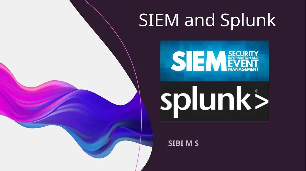 SIEM and Splunk SIBI M S Solution and Tools - slide 1 of 17