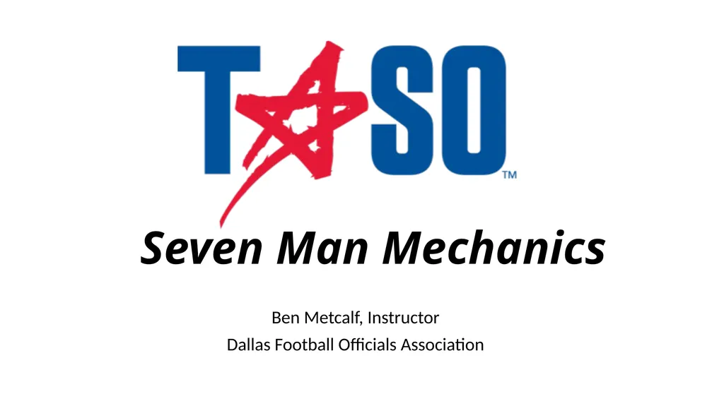 Seven Man Mechanics Ben Metcalf, Instructor Dallas - slide 1 of 31