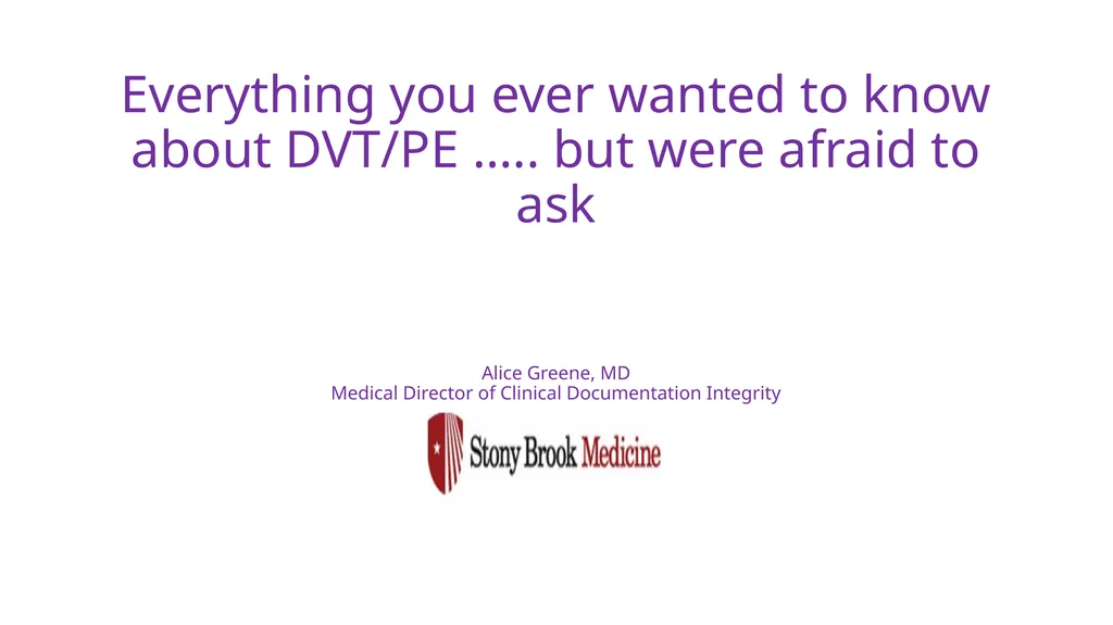 Everything you ever wanted to know about DVT/PE - slide 1 of 42