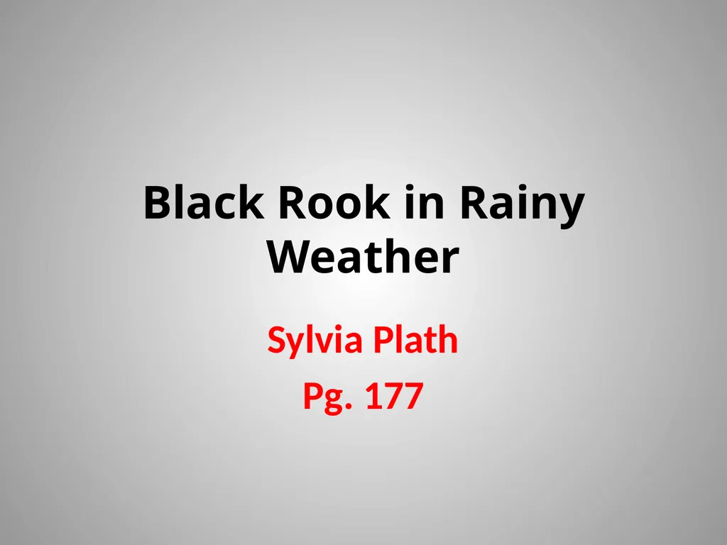 Black Rook in Rainy Weather Sylvia Plath Pg. 177 - slide 1 of 23