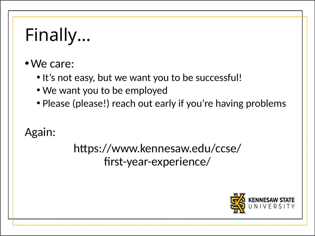 We’re glad you’re here! Welcome to the First Year - slide 19 of 19