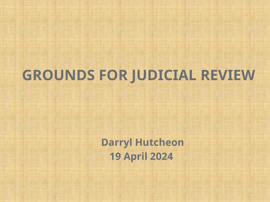 GROUNDS FOR JUDICIAL REVIEW Darryl Hutcheon 19 - slide 1 of 9