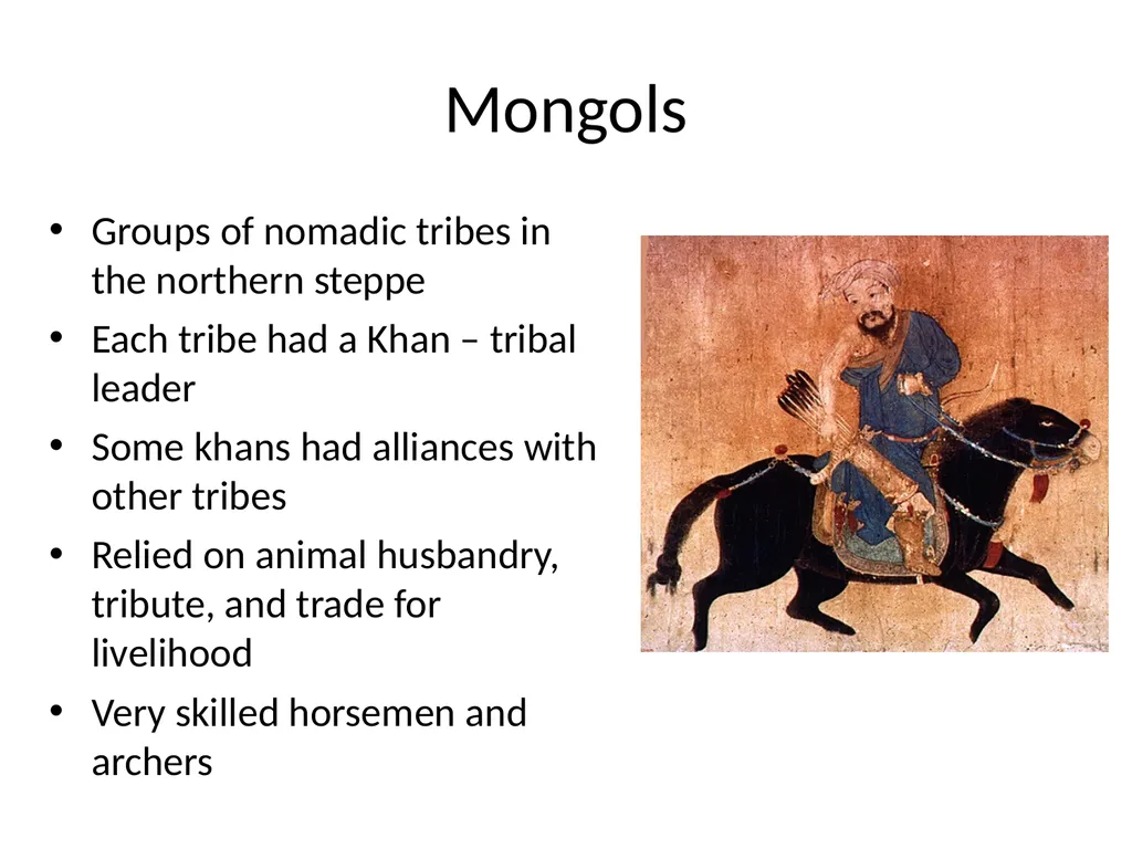 The Mongols Mongols Groups of nomadic tribes in - slide 2 of 13