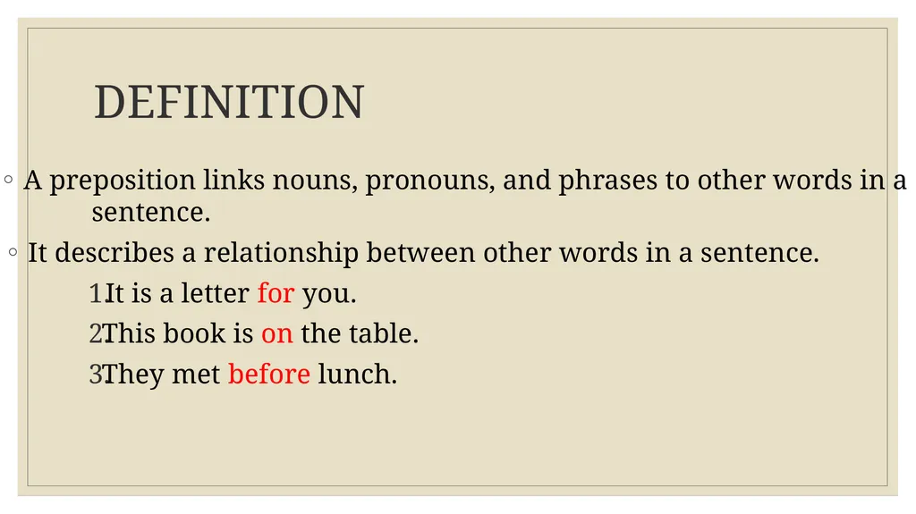 PREPOSITION DEFINITION ◦ A preposition links - slide 2 of 35