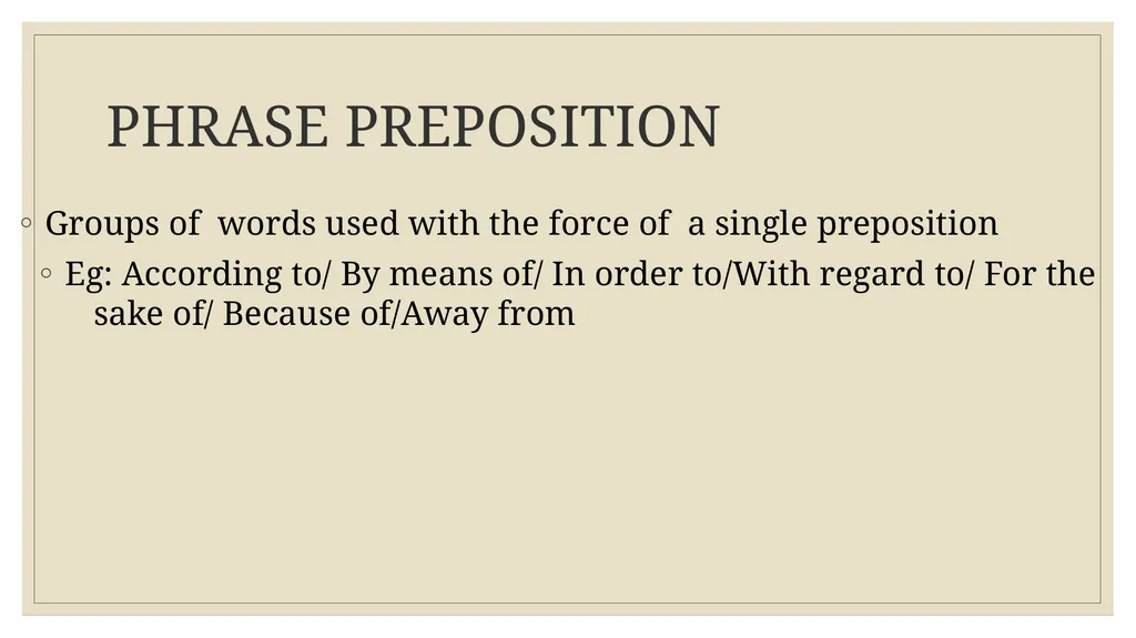 PREPOSITION DEFINITION ◦ A preposition links - slide 6 of 35