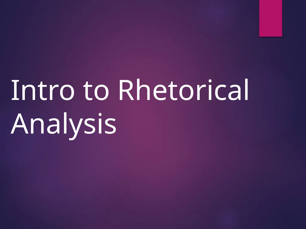 Intro to Rhetorical Analysis The Rhetorical - slide 1 of 19