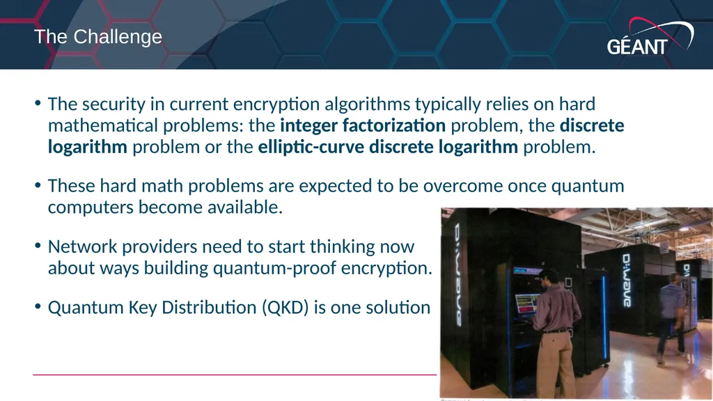 Guy Roberts Quantum Key Distribution in the GÉANT - slide 2 of 17