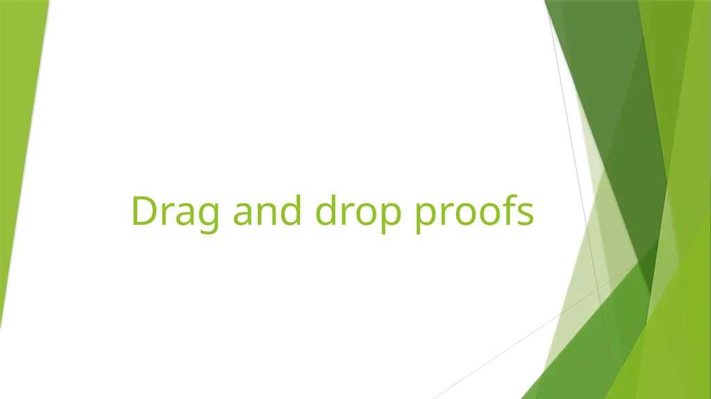 Drag and drop proofs Instructions Label the given - slide 1 of 14