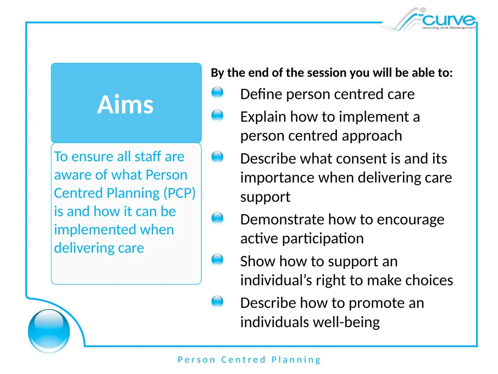 Person Centred Planning Aims By the end of the - slide 2 of 16