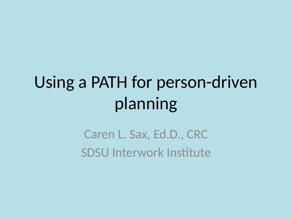 Using a PATH for person-driven planning Caren L. - slide 1 of 8