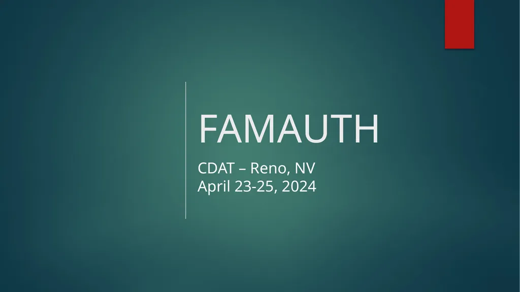 FAMAUTH CDAT – Reno, NV April 23-25, 2024 New URL: - slide 1 of 18