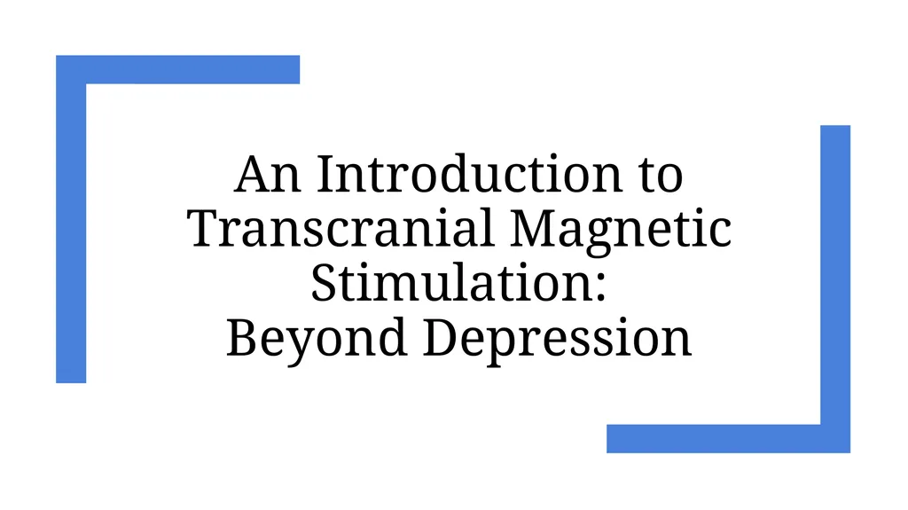 An Introduction to Transcranial Magnetic - slide 1 of 48