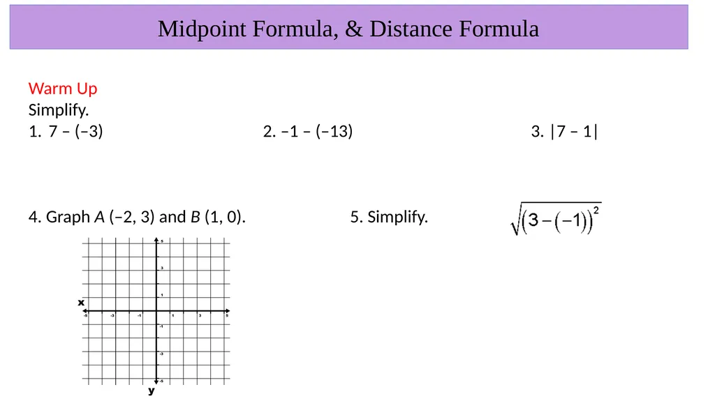 Midpoint Formula, & Distance Formula Warm Up - slide 1 of 23