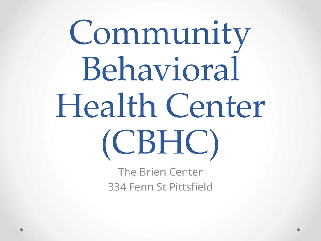 Community Behavioral Health Center (CBHC) The - slide 1 of 7