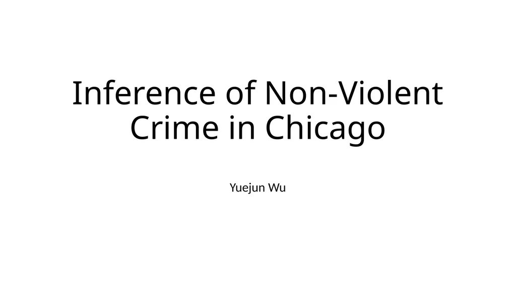 Inference of Non-Violent Crime in Chicago Yuejun - slide 1 of 18