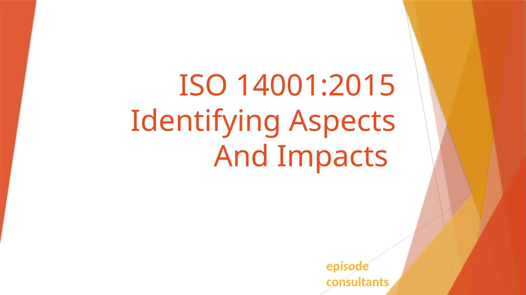 ISO 14001:2015 Identifying Aspects And Impacts - slide 1 of 14