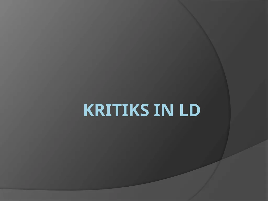 Kritiks in LD Preparing a Kritik Kritiks are a - slide 1 of 6