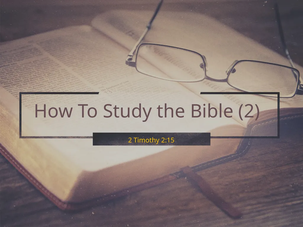 How To Study the Bible (2) 2 Timothy 2:15 Why - slide 1 of 25