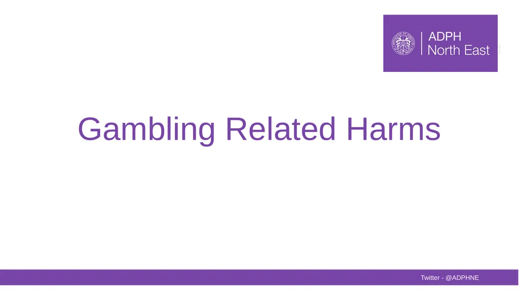Gambling Related Harms Twitter - @ADPHNE What is