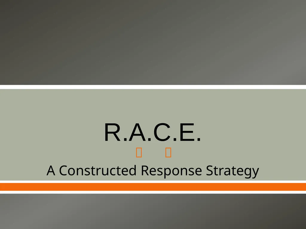 R.A.C.E. A Constructed Response Strategy Learning - slide 1 of 9