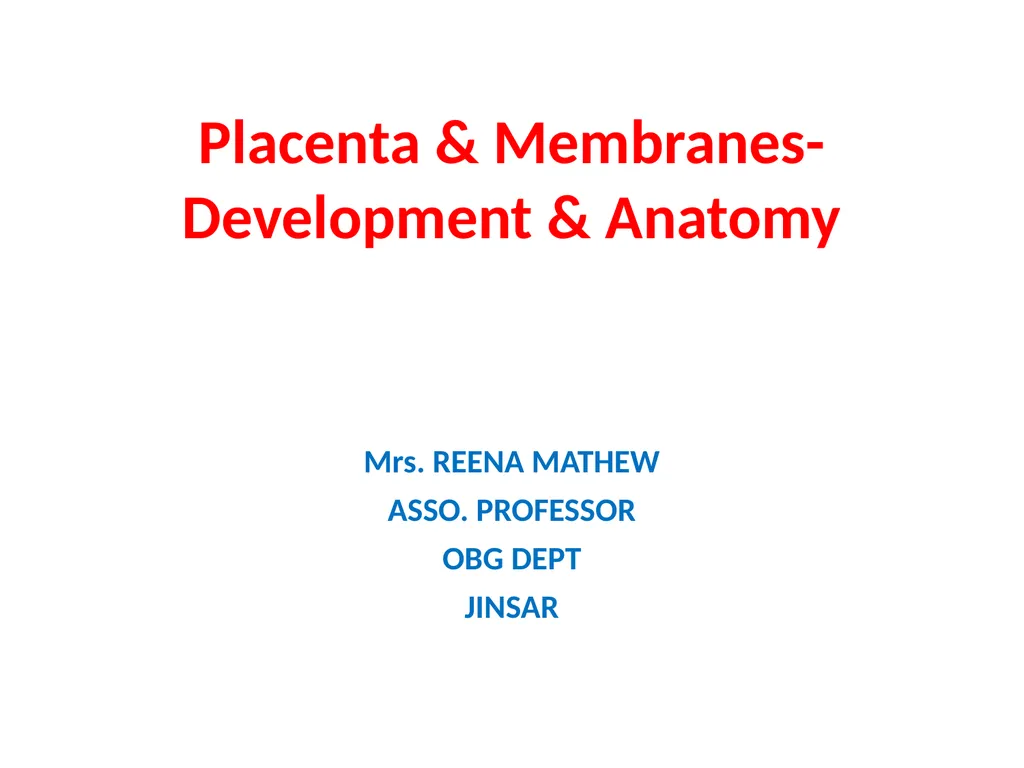 Placenta & Membranes- Development & Anatomy Mrs. - slide 1 of 51