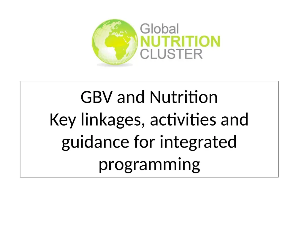 GBV and Nutrition Key linkages, activities and - slide 1 of 17