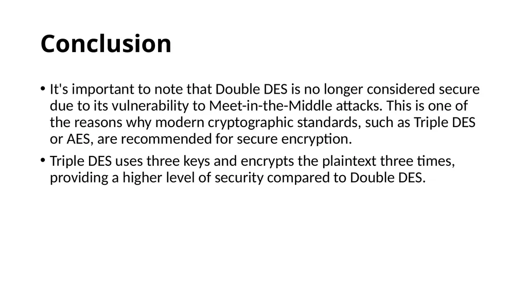 Double and Triple DES Double DES(2DES) - slide 16 of 16