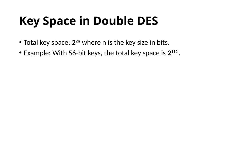 Double and Triple DES Double DES(2DES) - slide 5 of 16