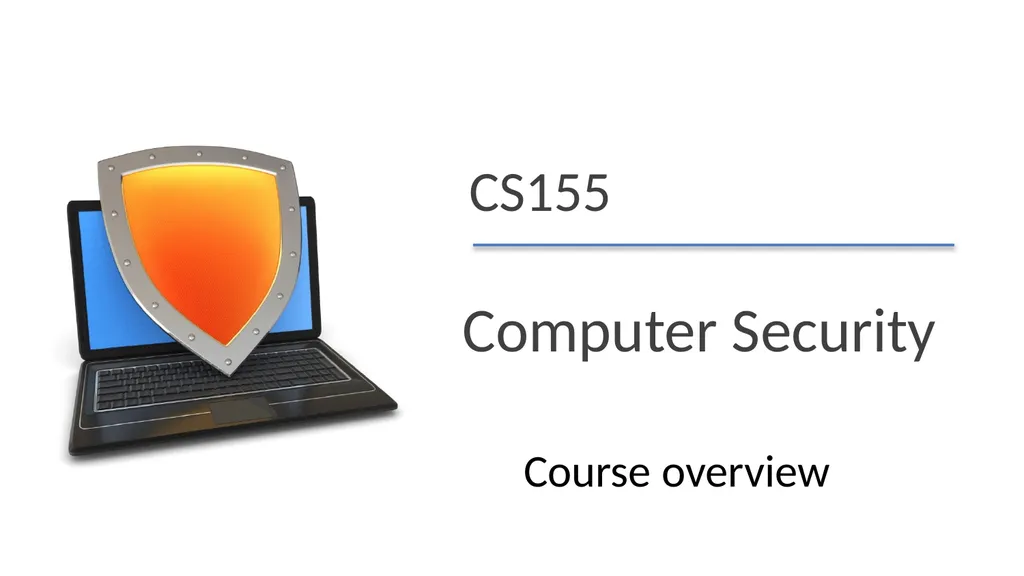 CS155 Computer Security Course overview Admin - slide 1 of 43
